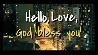 Hello, Love, God bless you!  Inspired by Hello, Love, Goodbye movie