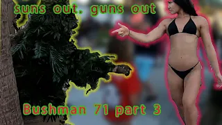 Bushman prank 71 part 3 suns out! guns out