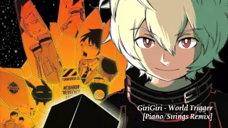 GiriGiri  - World Trigger [Piano/Strings Remix FULL Ver.]