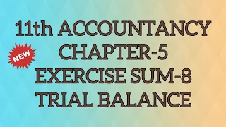 11th ACCOUNTANCY CHAPTER 5 EXERCISE SUM 8