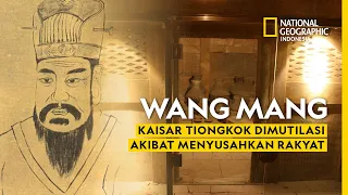 Wang Mang, Kaisar Tiongkok Dimutilasi Akibat Menyusahkan Rakyat