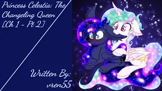 Princess Celestia: The Changeling Queen [Ch 1 - Pt 2] [Requested] (Fanfic Reading - Drama MLP)