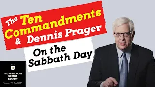 The Ten Commandments and Dennis Prager: On the Sabbath Day