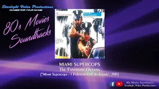 Miami Supercops - The Fantastic Oceans ("Miami Supercops - I Poliziotti Dell' 8a Strada", 1985)