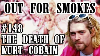 The Death of Kurt Cobain | Out For Smokes #148 | Mike Recine, Sean P. McCarthy, Scott Chaplain