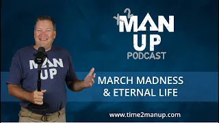 March Madness & Eternal Life