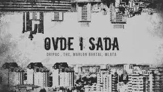 Dripac , THC , Marlon Brutal , Mlata - OVDE I SADA