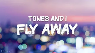 TONES AND I - FLY AWAY (LYRICS)