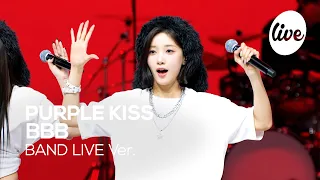 [4K] 퍼플키스(PURPLE KISS) “BBB” Band LIVE Concert 힙합 빌런😈이 되어 돌아온 퍼플키스💜 [it’s KPOP LIVE 잇츠라이브]