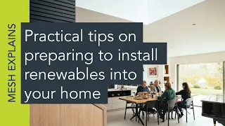 Practical tips on preparing to install renewables into your home