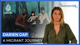 Darien Gap: A Migrant Journey | Between Us