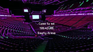 COME TO ME (들어와) by TREASURE but you're in an empty arena [CONCERT AUDIO] [USE HEADPHONES]🎧