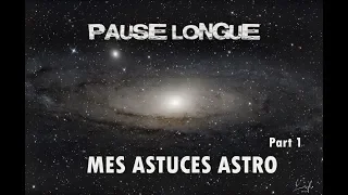 💡 ASTUCES ASTROPHOTO 1 - PREPARER SA SOIREE