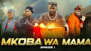 MKOBA WA MAMA  Episode| 1 |