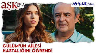 Ailesi Gülüm'ün Hastalığını Öğreniyor! - Aşk Bu Mu?