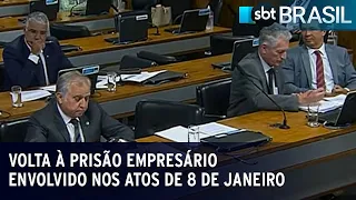 Volta à prisão empresário envolvido nos atos de 8 de janeiro | SBT Brasil (23/09/23)