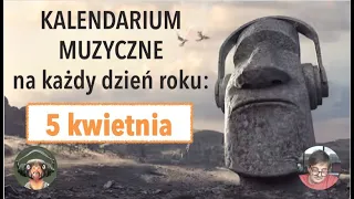 Kalendarium Muzyczne: 5 kwietnia