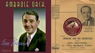 1931, Ambrose Orch,  Sam Browne vocals, I'm Gonna Get You, Yes Yes, Free and Easy, Little Girl, HD