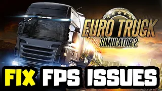 How to FIX Euro Truck Simulator 2 Low FPS & FPS Drops Issue