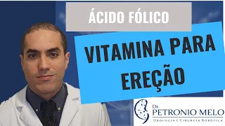 VITAMIN to Improve your Erection - Folic Acid for Erectile Dysfunction | Dr. Petronio Melo