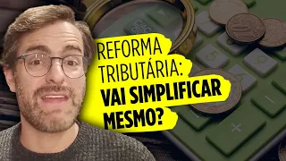 Reforma Tributária: o que muda NA PRÁTICA?