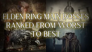 Elden Ring Main Bosses Ranked From Worst to Best (Before Shadow of the Erdtree)