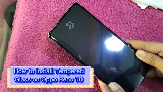 How to Install Full Tempered Glass on Oppo Reno 10
