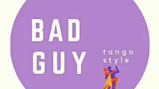 Bad Guy (Tango Style Cover) ft. Ariana Savalas