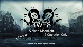 [TW-8] - 6 Operators Only/Diary 4 | Arknights Strategy