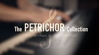 The PETRICHOR Collection | 5 original pieces  Relaxing Piano [20min]