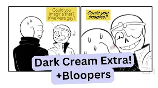 Dark Cream Comic Extra +Bloopers