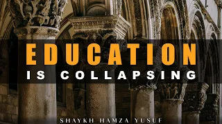 EDUCATION ONLY FOR MAKING MONEY | COLLAPSE OF EDUCATION | HAMZA YUSUF