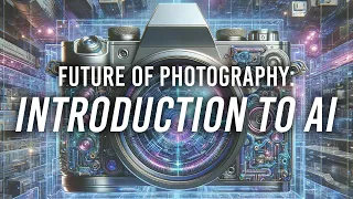 State of the Art | Part 1: Future of Photography - Introduction to AI