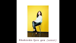 Shahzoda-Love you (cover)