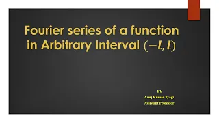 Fourier series of a function in Arbitrary Interval (-l,l)