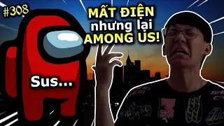 [VIDEO # 308] Nỗi Ám Ảnh "Mất Điện" Cực Kỳ... AMONG US | Ping Lê