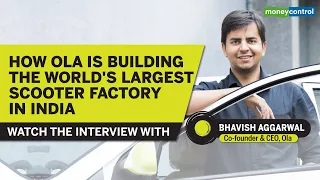 Watch: Founder Bhavish Aggarwal On How Ola Is Building The World's Largest Scooter Factory