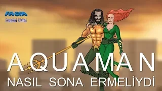 Aquaman Nasıl Sona Ermeliydi? | Türkçe Dublaj | HISHE