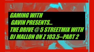 The Drive @ 5 Streetmix with DJ Mallon on Z 103.5--Part 2