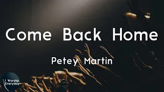 Petey Martin - Come Back Home (Lyric Video) | I'd trade it all just to come back home