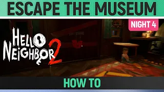 Hello Neighbor 2 - How to Escape the Museum in Night 4 🏆 How to get the Wrench