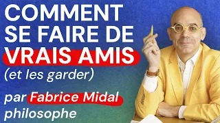 Comment se faire de vrais amis (et les garder) - J'ai demandé à Fabrice