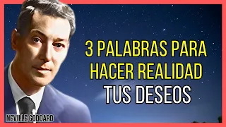 ATRAE ABUNDANCIA Y FELICIDAD CON ESTAS 3 PALABRAS MÁGICAS | NEVILLE GODDARD | LEY DE ATRACCIÓN