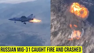 Russian MiG-31 caught fire during the flight and crashed in the Russian territory.