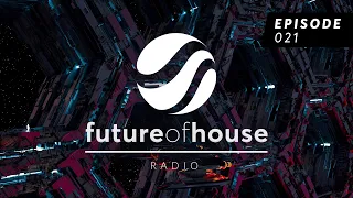 Future Of House Radio - Episode 021 - May 2022 Mix