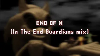 END OF X (In The End Guardians mix)