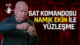 SAT KOMANDOSU NAMIK EKİN ile YÜZLEŞME (Yaşayan Efsane!)