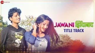 Jawani Zindabad - Title Track | Abhishek Sathe & Ketaki Kulkarni | Jashraj Joshi & Deepanshi Nagar