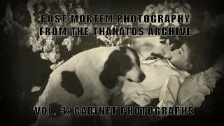 [ The Thanatos Archive ] Post Mortem Photography Vol. 3: Cabinet Photos