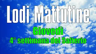 Lodi Mattutine, GIOVEDÌ 30 MAGGIO 4° settimana del Salterio